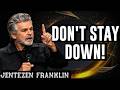 Get Back Up… God Isn't Finished With You Yet | Jentezen Franklin