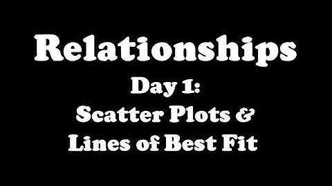 MPM1D Relationships: Day 1 Scatter Plots & Lines of Best Fit