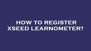 How to register xseed learnometer?