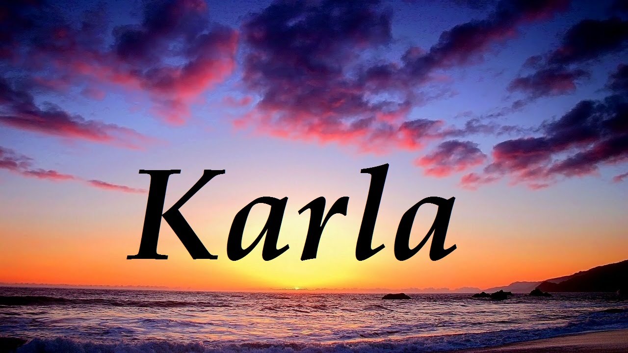 Karla, significado y origen del nombre del nombre de Karla - YouTube