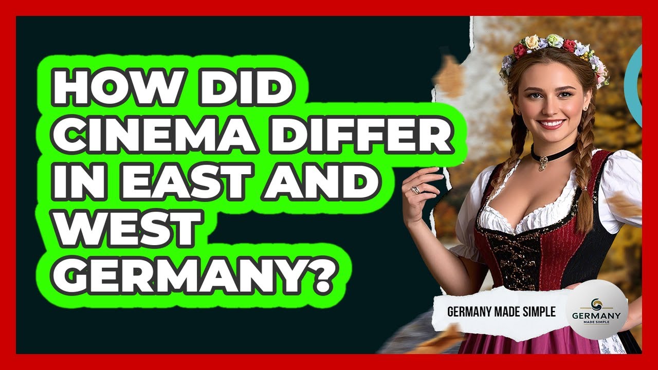 How Did Cinema Differ In East And West Germany? - Germany Made Simple