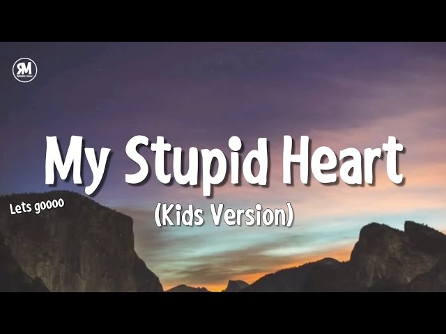 lets goooo song || My Stupid Heart Kids TikTok Version class=