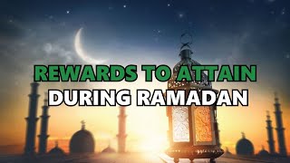 Rewards to Attain During Ramadan