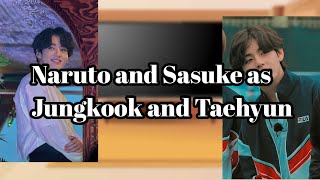 Friends Naruto react to Naruto and Sasuke as Jungkook and Taehyung