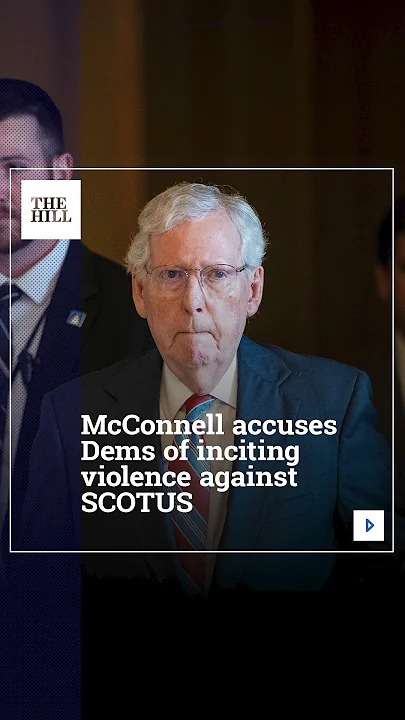 McConnell Accuses Dems Of Inciting Violence Against SCOTUS