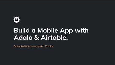 How to Build a Mobile App with Adalo & Airtable - Intro