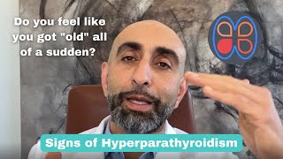 Do you feel like you got 'old' all of a sudden? | Signs & symptoms of hyperparathyroidism