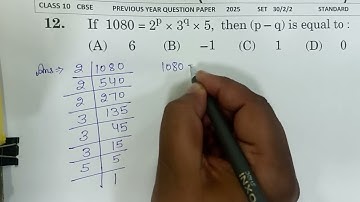 Q12 If 1080 = 2p  × 3q  × 5, then (p-q) is equal to :   (A) 6 (B) 1   (C) 1 (D) 0