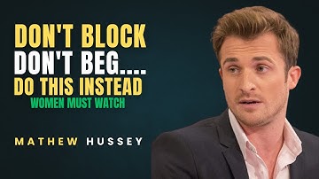 Don’t Block. Don’t Beg. Do This Instead — and Watch Everything Change #datingcoach #matthewhussey