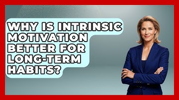 Why Is Intrinsic Motivation Better For Long-term Habits? - Habit Hacks Hub