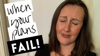 ADVICE FOR WHEN YOUR PLANS FAIL: What to Do When Your Plans Don’t Work Out | How to Make A New Plan