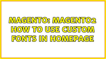 Magento: Magento2 How to use custom fonts in Homepage