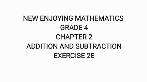NEW ENJOYING MATHEMATICS| GRADE 4|CHAPTER 2|Addition and subtraction |EXERCISE 2E.