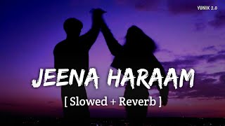 Jeena Haraam  Lofi slowed  Reverb  Vishal Mishra Shilpa Rao  Yunik 20