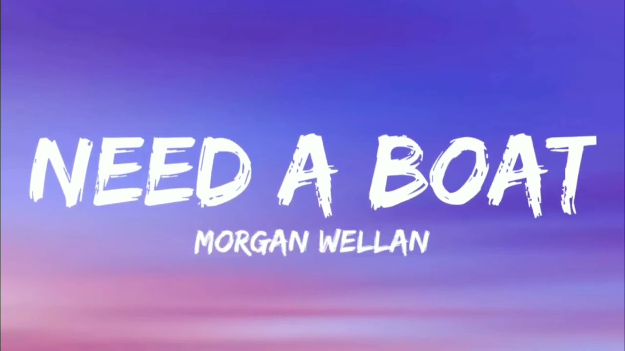 Morgan Wallen  - Need A Boat (Lyrics)