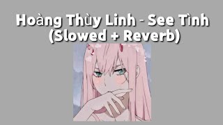 Hoàng Thuỳ Linh - See Tình (Slowed + Reverb) Resimi