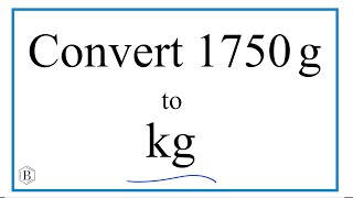 How to Convert 1750 Grams to Kilograms (1750g to kg)