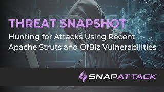 Hunting for Attacks Using Recent Apache Struts and OfBiz Vulnerabilities | Threat SnapShot