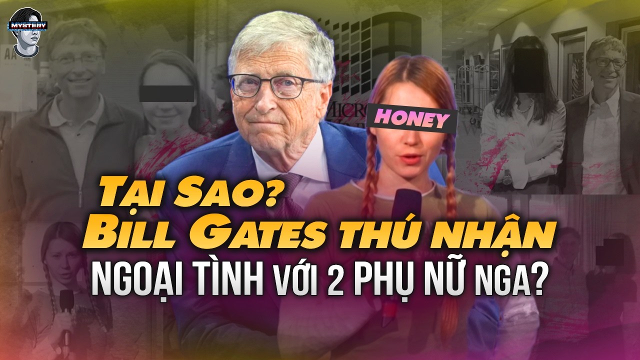 BÍ MẬT ĐẰNG SAU BILL GATES THỪA NHẬN NGOẠI TÌNH GÂY CHẤN ĐỘNG