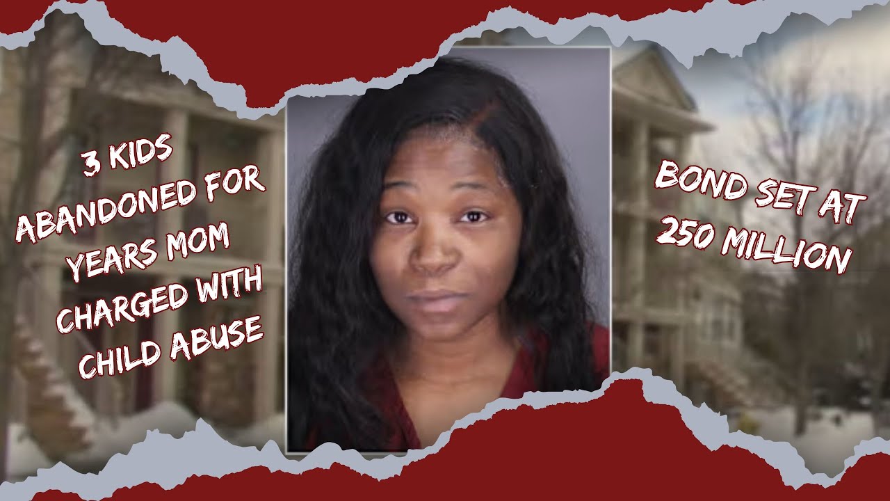 3 Kids Abandoned/ Mom Charged With 3 Counts Of 1st Degree Child Abuse ...