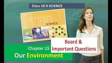 Class 10 Science Board and Important Questions CHAPTER 15 Our Environment