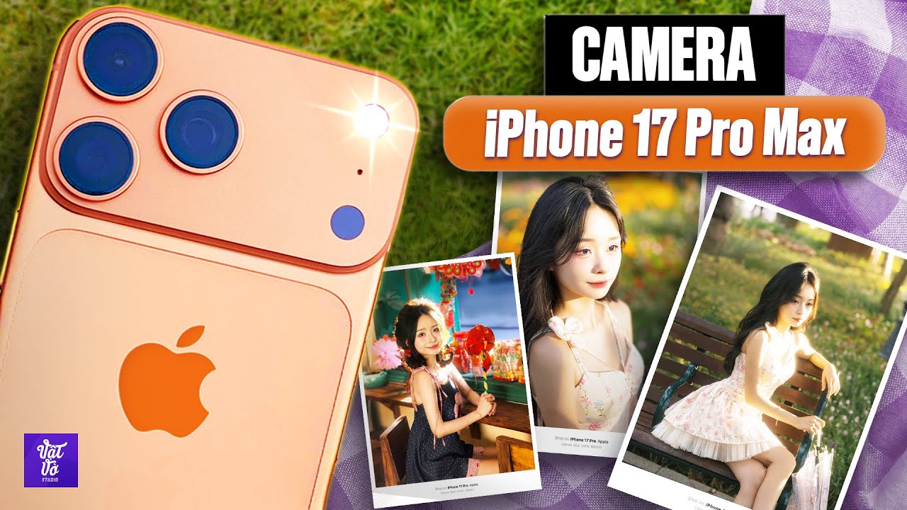 Đánh giá chi tiết camera iPhone 17 Pro Max: Đủ chiều lòng fan chưa?