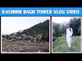 Kashmir bagh tower and vlogs  ayazkhan