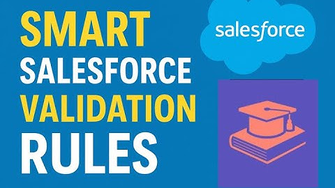 Smart Salesforce Validation Rules Admins Actually Use (Real Examples)