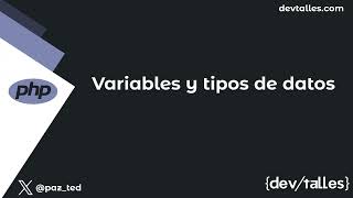 [S2/L04] PHP moderno: Empieza tu camino en el lenguaje - Variables y tipos de datos