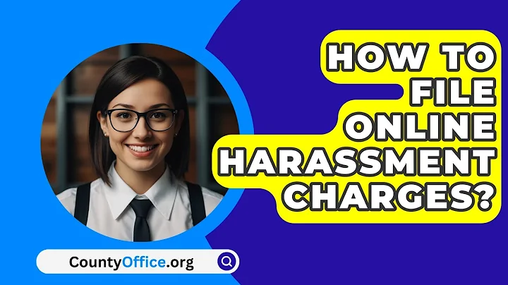 How To File Online Harassment Charges? - CountyOffice.org