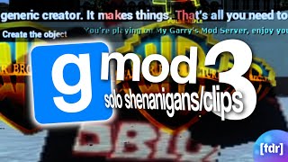 TDR | GMod Solo/Shenanigans Clips 3 @thediskyremixer6219