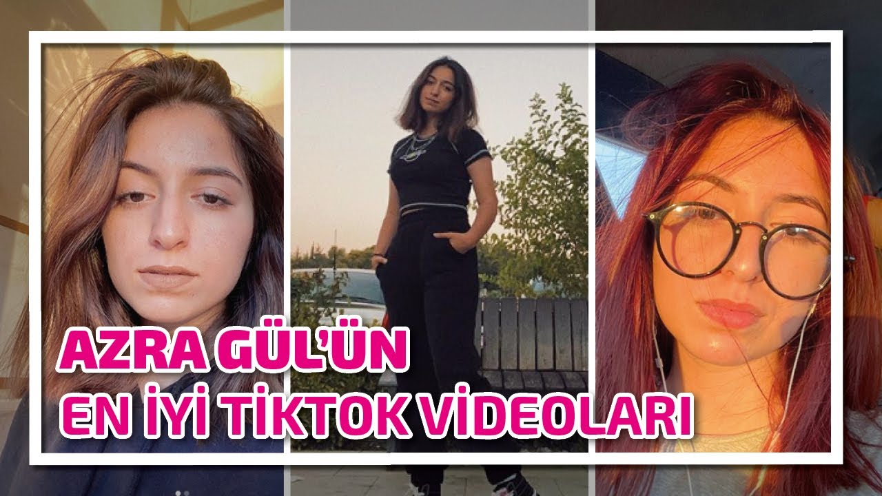 AZRA GÜL'ÜN EN İYİ TİKTOK VİDEOLARI! - YouTube