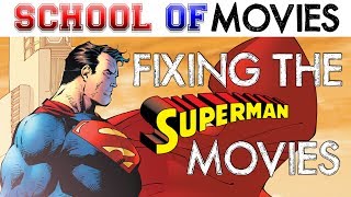 Fixing the Superman Movies