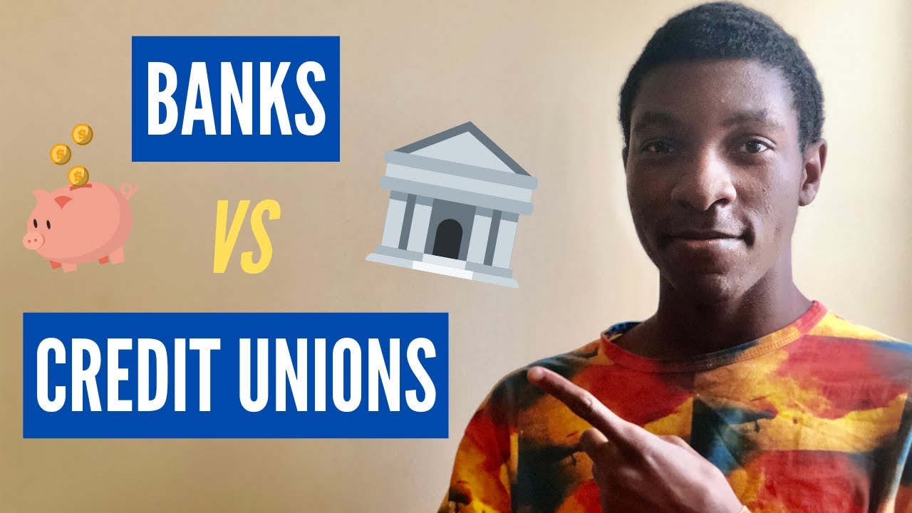 Banks Vs Credit Unions Are Credit Unions Better Than Banks Youtube