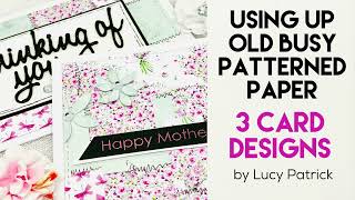 CARD MAKING IDEAS for using up old PATTERNED PAPER | CARD MAKING DESIGNS TUTORIAL | HANDMADE CARDS