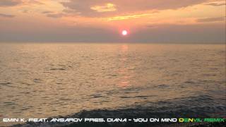 Emin K. feat. Ansarov pres. Diana - You on Mind (dEnVIL Remix)