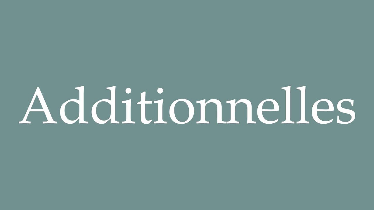 How to Pronounce ''Additionnelles'' (Acicular) Correctly in French