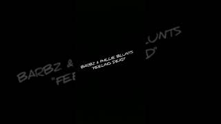 BARBZ & PHILLIE BLUNTS  "FEELING DEAD" WORLD PREMIERE 💯