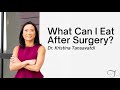 Dr. Kristina Tansavatdi: What Can I Eat After Surgery?