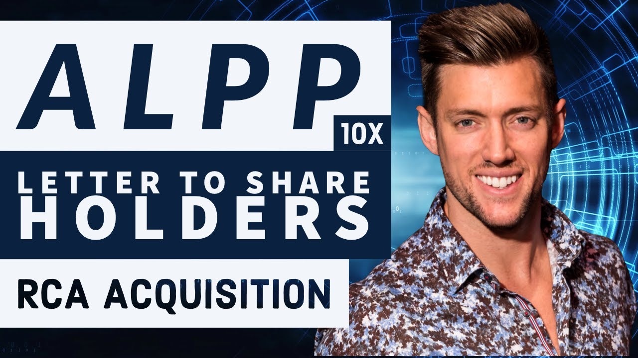 KENT WILSON ALPP STOCK LETTER TO SHARE HOLDERS RCA ACQUISITION  ALPP NEWS UPDATES PRICE PREDICTIONS