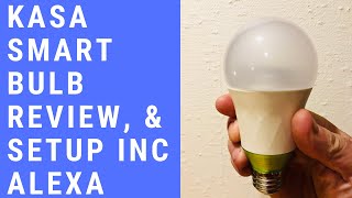 Kasa Smart Bulb Review And Setup Inc Amazon Alexa!