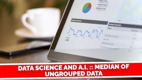Video #34 Data Science and A.I. :: Median of Ungrouped Data