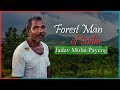 Jadav Payeng - The Forest Man Of India who planted an entire forest by himself