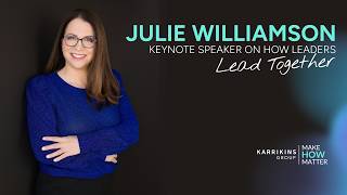 Transforming Leaders by Transforming HOW They Lead Together | Julie Williamson, PhD