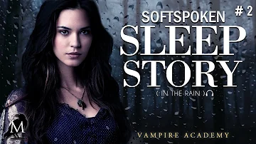 Vampire Academy Audiobook with Rain Sounds (Part 2) | Soft Spoken | ASMR Bedtime Story(Female Voice)