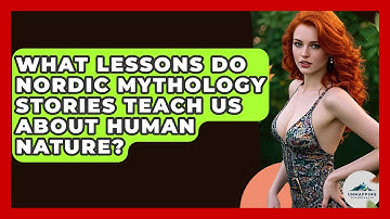 What Lessons Do Nordic Mythology Stories Teach Us About Human Nature? - Unmapping Scandinavia