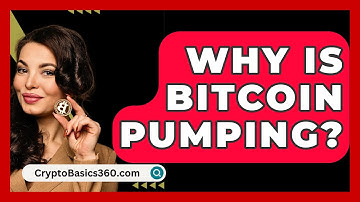 Why Is Bitcoin Pumping? - CryptoBasics360.com