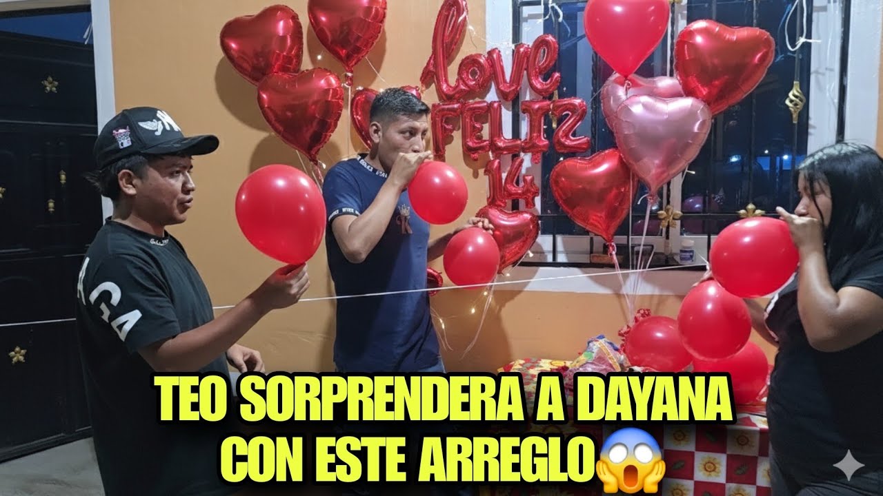 DAYANA No Sera Expectadora, TEO Le Prepara La Mejor Decoración Para El 14 De Febrero😱