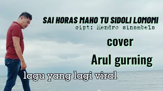 SAI HORAS MAHO TU SIDOLI LOMOMI cipt:Hendro sinambela []cover Arul gurning