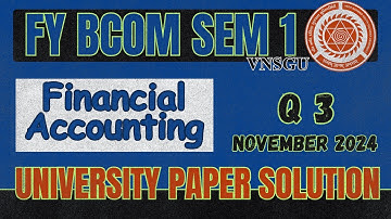 BCOM SEM 1 | FINANCIAL ACCOUNTING | QUESTION 3 | NOVEMBER 2024 | PAPER SOLUTION | E-ABHYASU